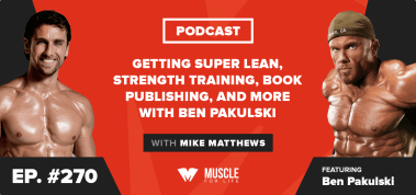 Getting Super Lean, Strength Training, Book Publishing, and More with Ben Pakulski