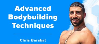 Chris Barakat on Advanced Bodybuilding Techniques for Faster Muscle Gain